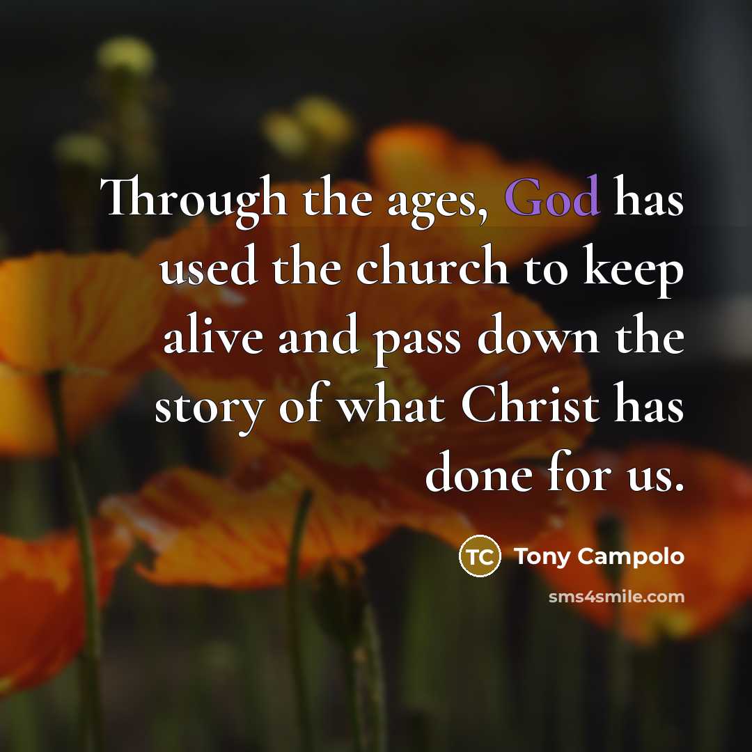 “Through the ages, God has used the church to keep…” quote by Tony Campolo