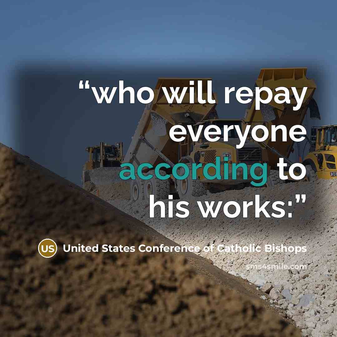 “who will repay everyone according to his works:” quote by United States Conference of Catholic Bishops