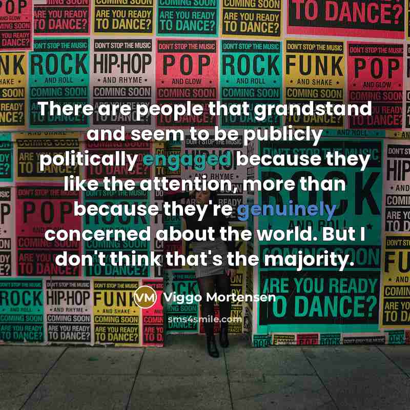 “There are people that grandstand and seem to be publicly…” quote by Viggo Mortensen