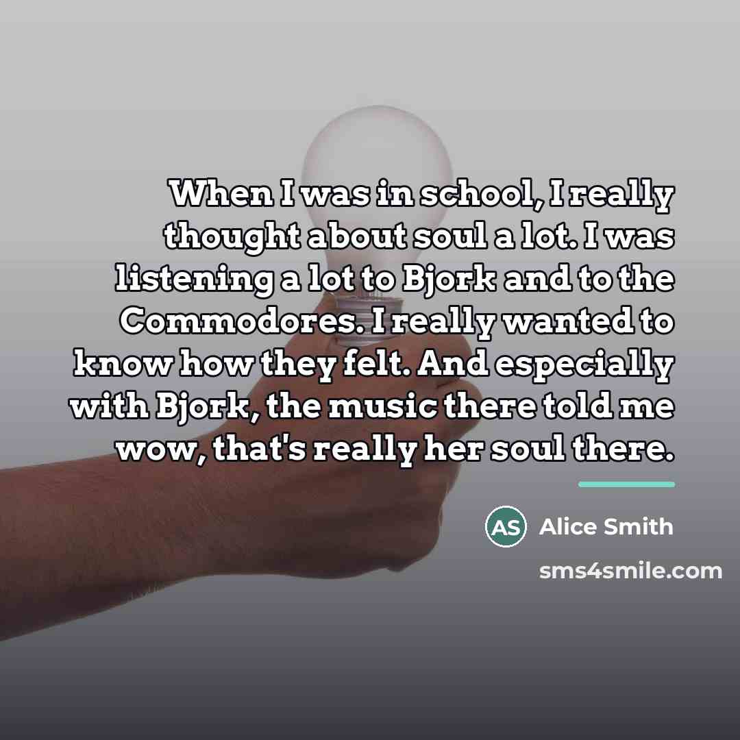 “When I was in school, I really thought about soul…” quote by Alice Smith