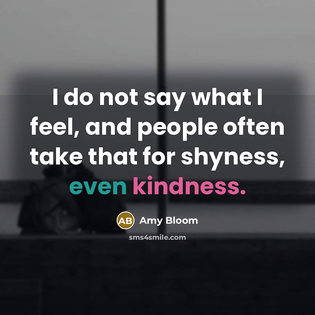 “I do not say what I feel, and people often…” quote by Amy Bloom