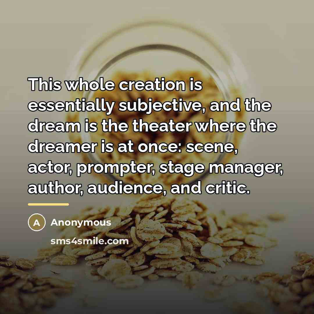 “This whole creation is essentially subjective, and the dream is…” quote by Anonymous
