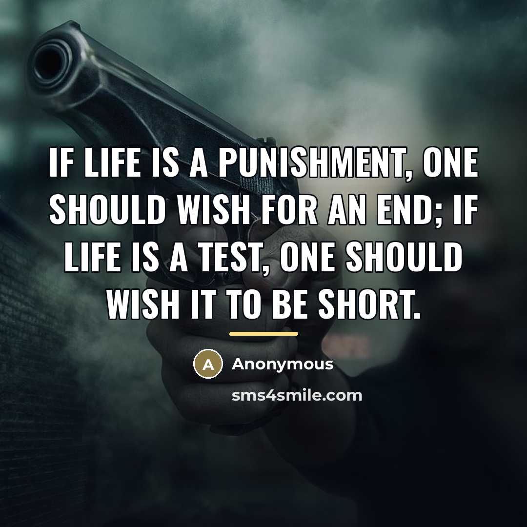 “If life is a punishment, one should wish for an…” quote by Anonymous