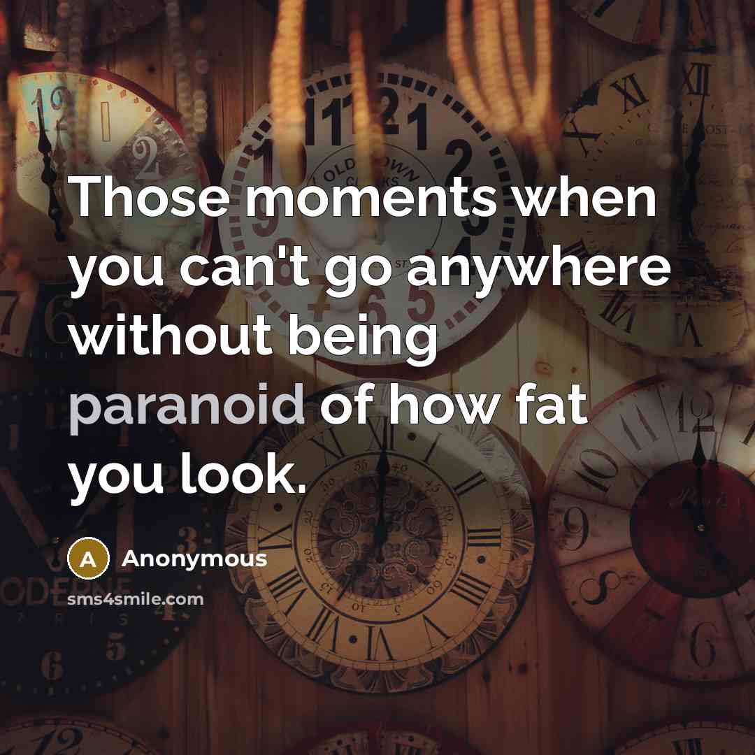 “Those moments when you can't go anywhere without being paranoid…” quote by Anonymous