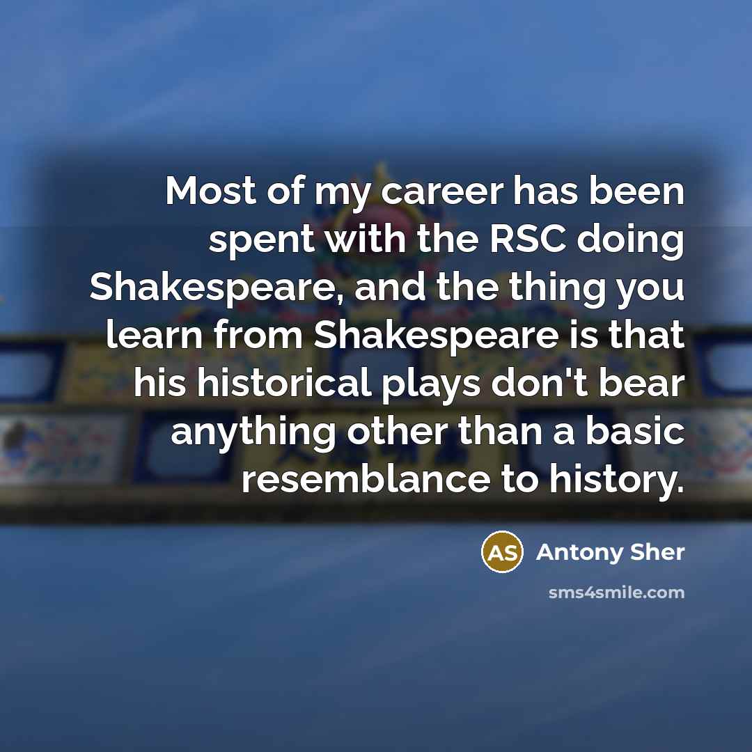 “Most of my career has been spent with the RSC…” quote by Antony Sher