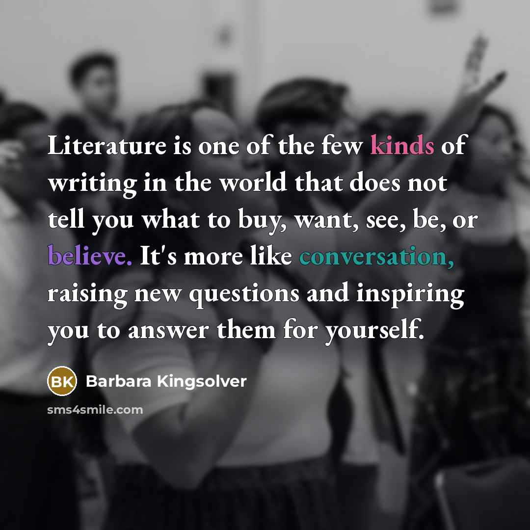 “Literature is one of the few kinds of writing in…” quote by Barbara Kingsolver