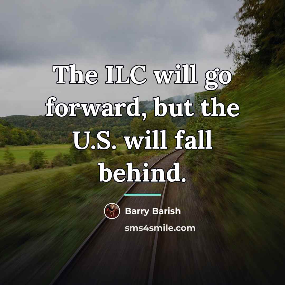 “The ILC will go forward, but the U.S. will fall…” quote by Barry Barish