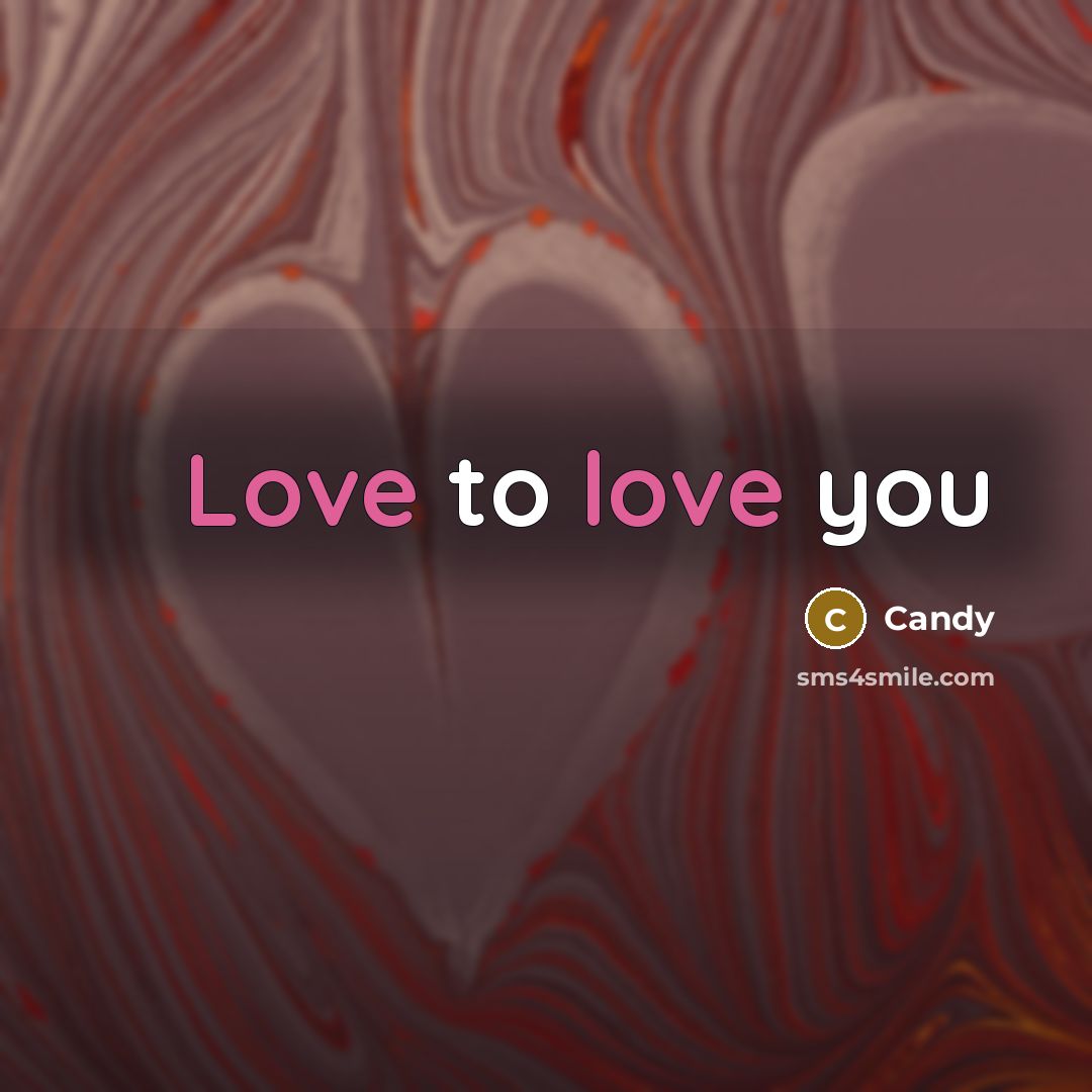 “Love to love you…” quote by Candy