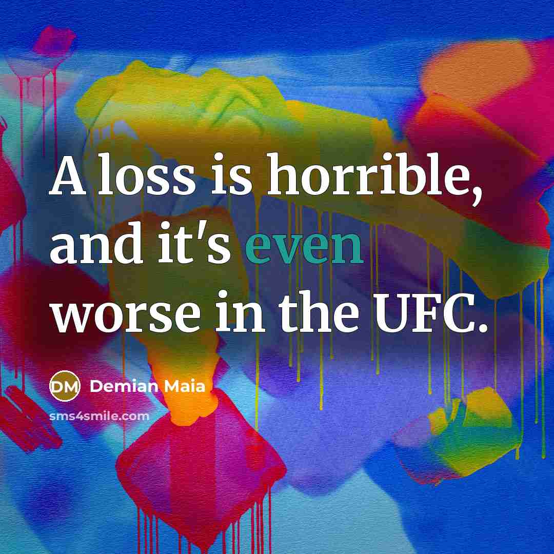 “A loss is horrible, and it's even worse in the…” quote by Demian Maia