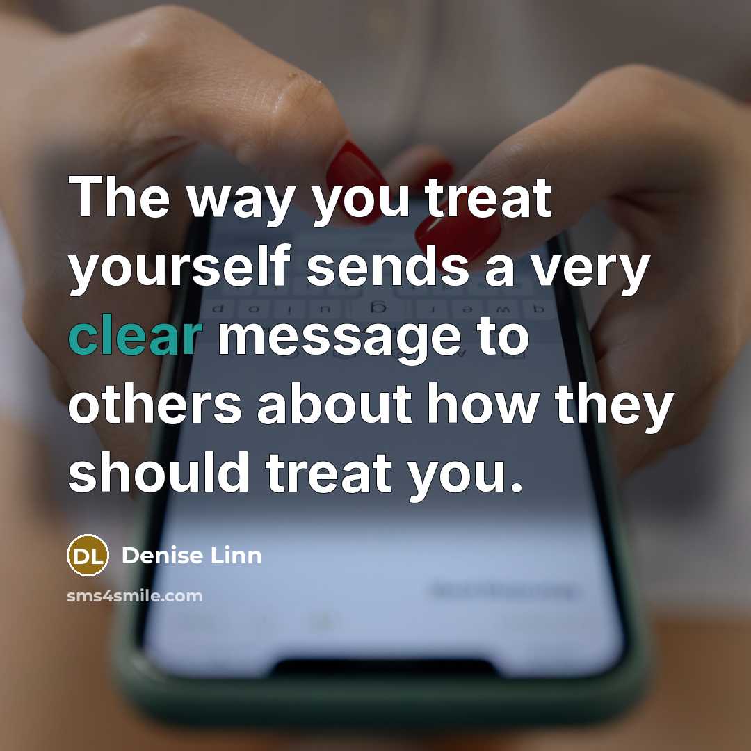 “The way you treat yourself sends a very clear message…” quote by Denise Linn