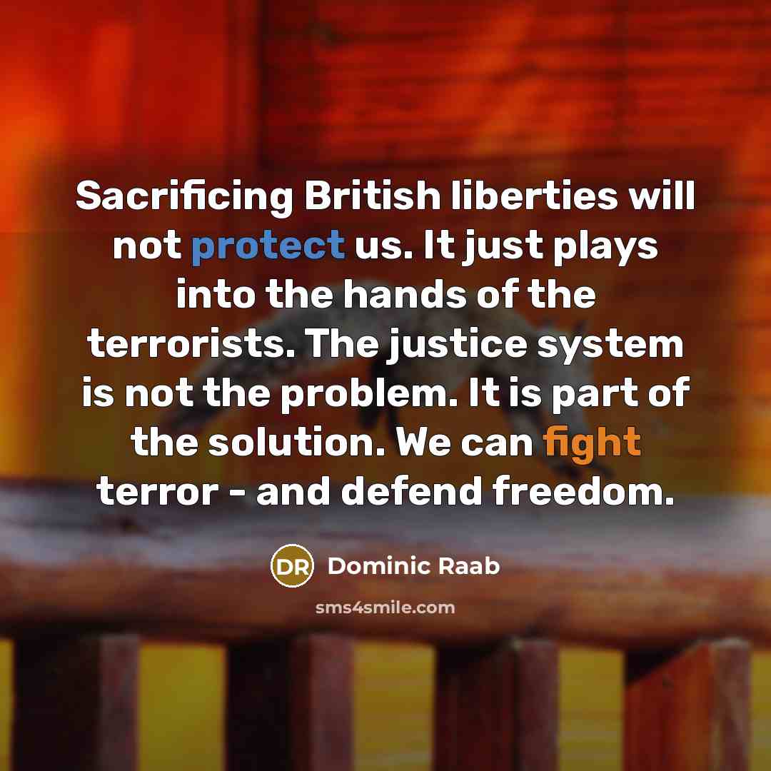 “Sacrificing British liberties will not protect us. It just plays…” quote by Dominic Raab