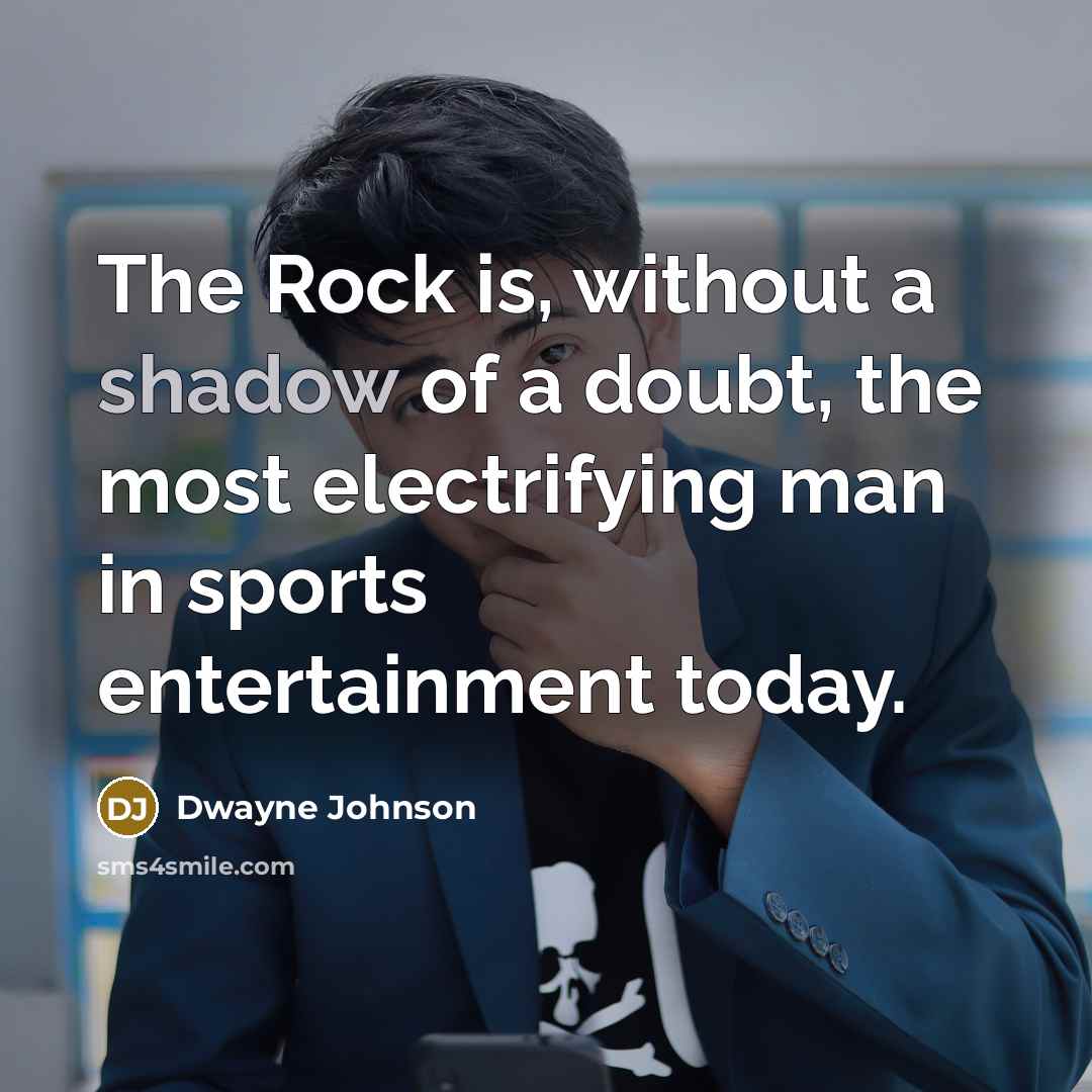 “The Rock is, without a shadow of a doubt, the…” quote by Dwayne Johnson