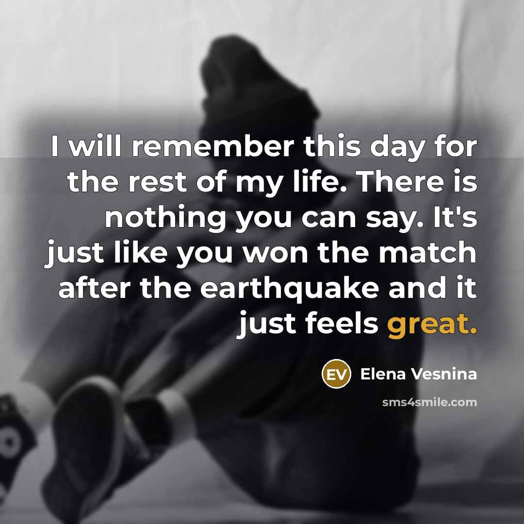 “I will remember this day for the rest of my…” quote by Elena Vesnina