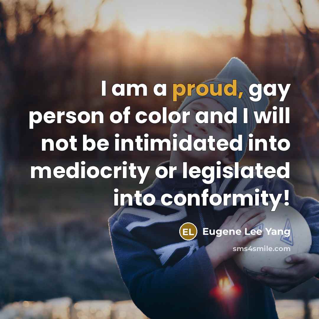 “I am a proud, gay person of color and I…” quote by Eugene Lee Yang