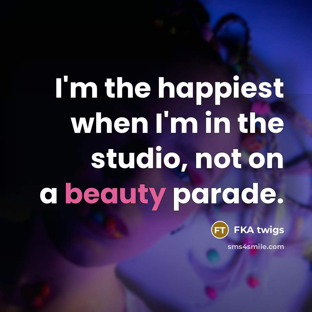 “I'm the happiest when I'm in the studio, not on…” quote by FKA twigs