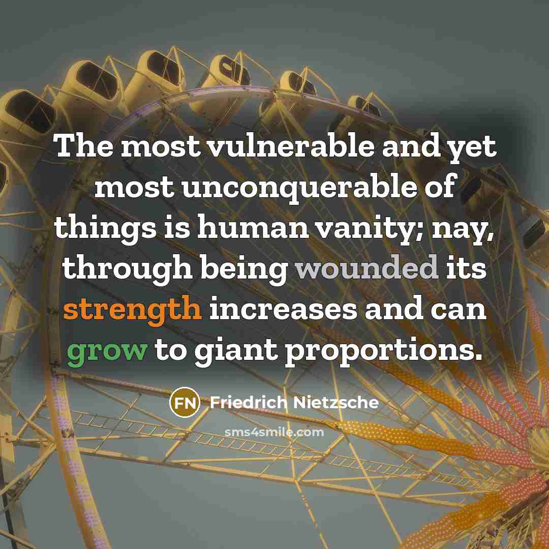 “The most vulnerable and yet most unconquerable of things is…” quote by Friedrich Nietzsche