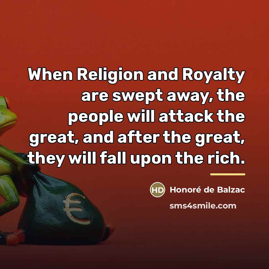 “When Religion and Royalty are swept away, the people will…” quote by Honore de Balzac