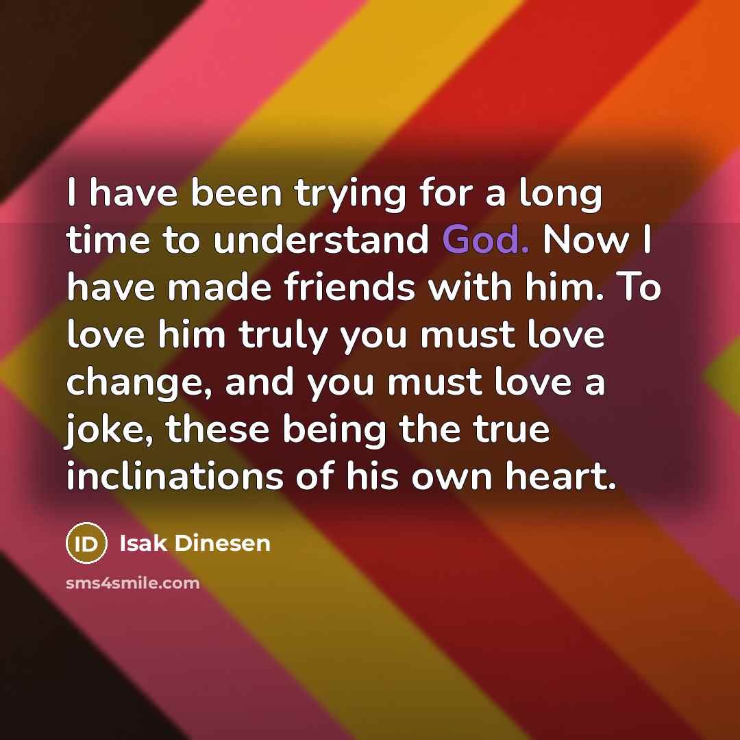 “I have been trying for a long time to understand…” quote by Isak Dinesen