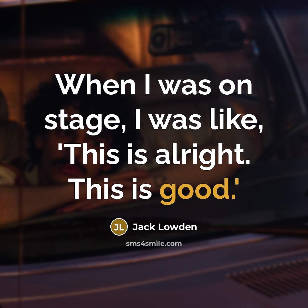 “When I was on stage, I was like, 'This is…” quote by Jack Lowden