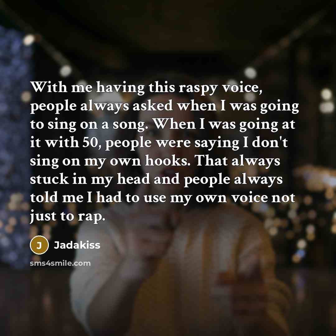 “With me having this raspy voice, people always asked when…” quote by Jadakiss