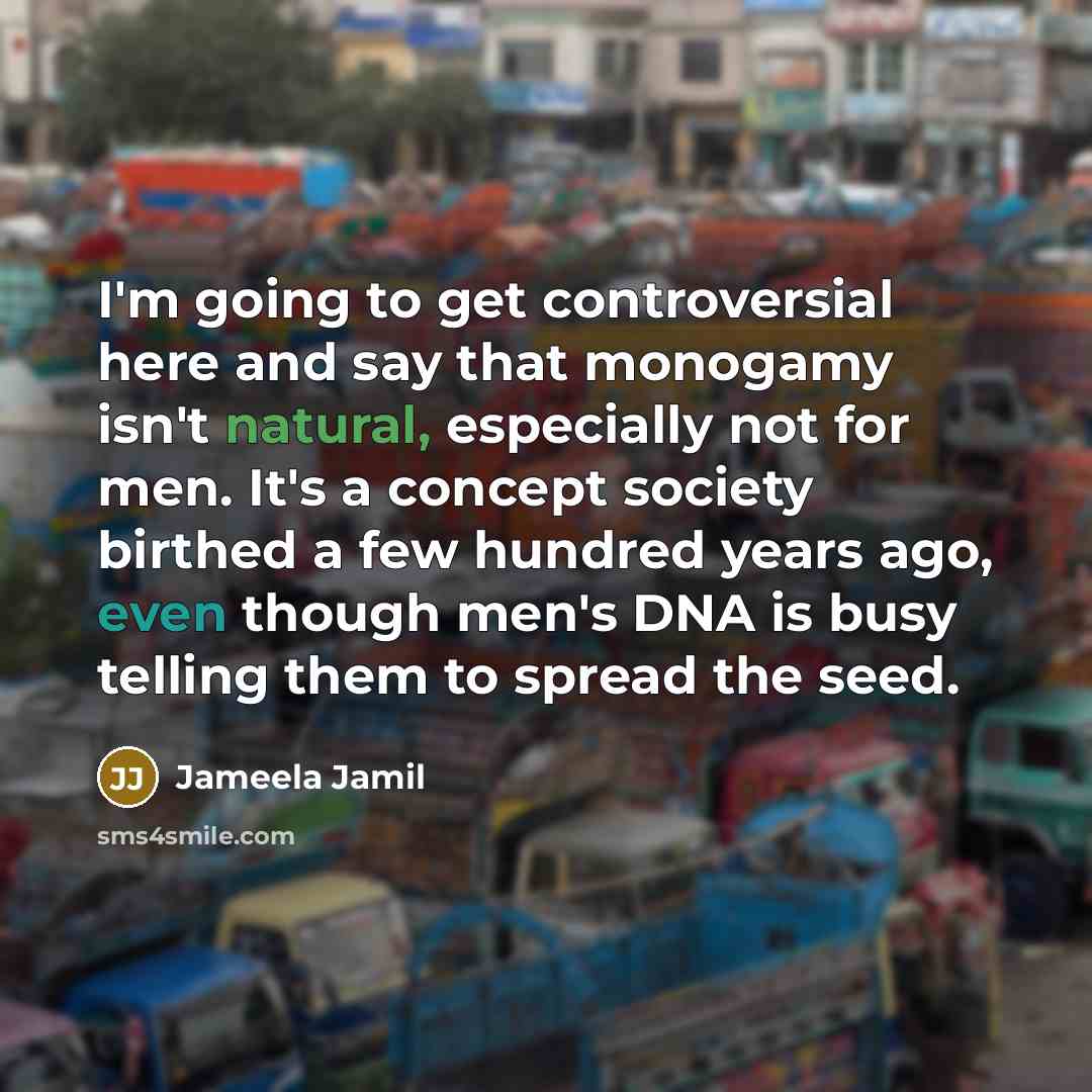 “I'm going to get controversial here and say that monogamy…” quote by Jameela Jamil