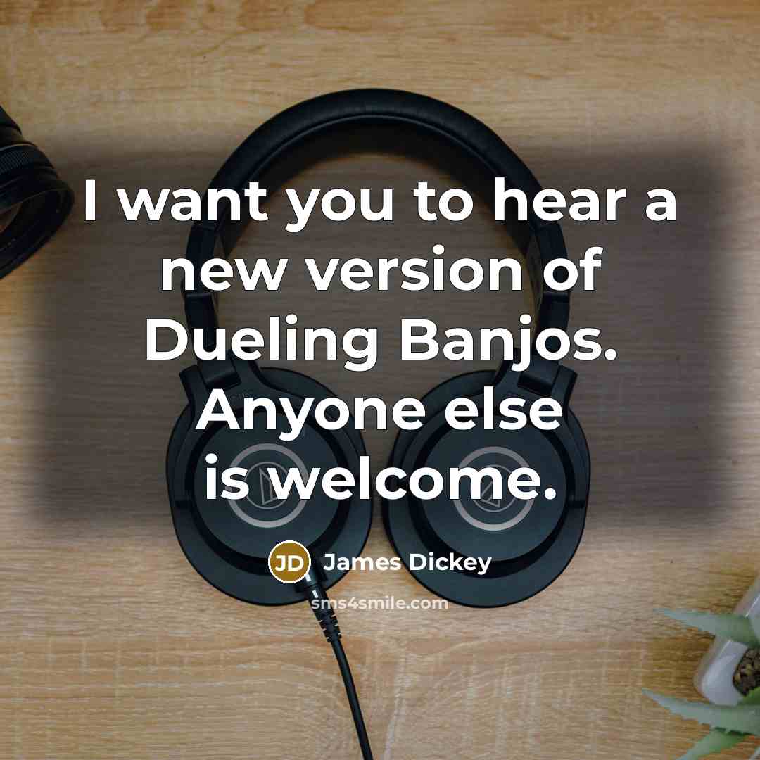 “I want you to hear a new version of Dueling…” quote by James Dickey