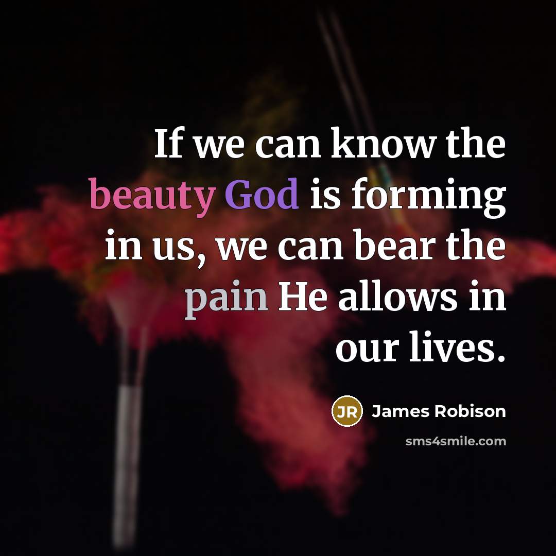 “If we can know the beauty God is forming in…” quote by James Robison