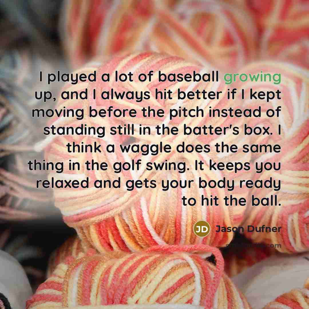 “I played a lot of baseball growing up, and I…” quote by Jason Dufner