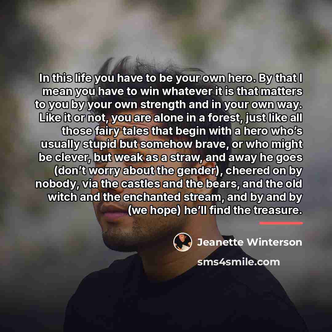 “In this life you have to be your own hero.…” quote by Jeanette Winterson