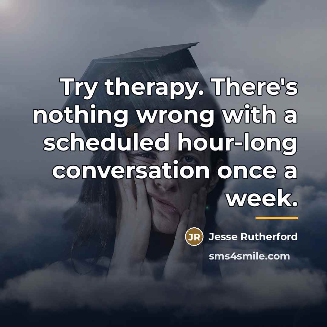 “Try therapy. There's nothing wrong with a scheduled hour-long conversation…” quote by Jesse Rutherford