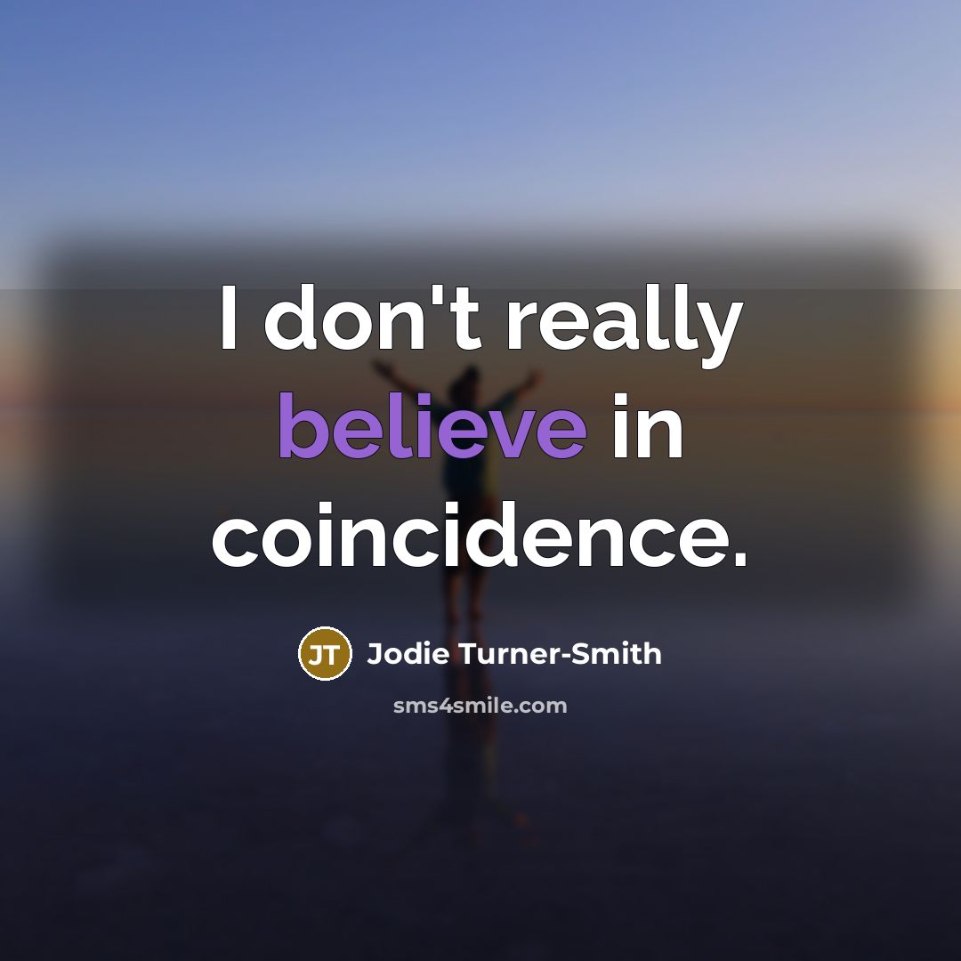 “I don't really believe in coincidence.…” quote by Jodie Turner-Smith