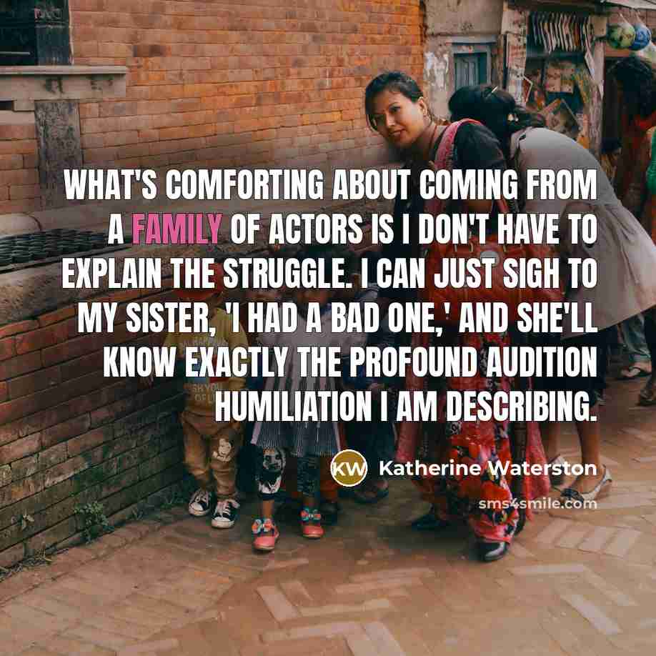 “What's comforting about coming from a family of actors is…” quote by Katherine Waterston