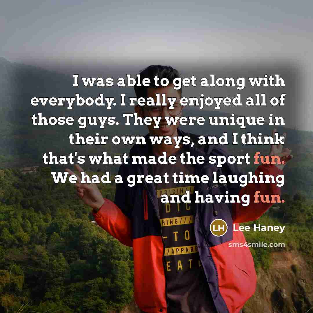 “I was able to get along with everybody. I really…” quote by Lee Haney