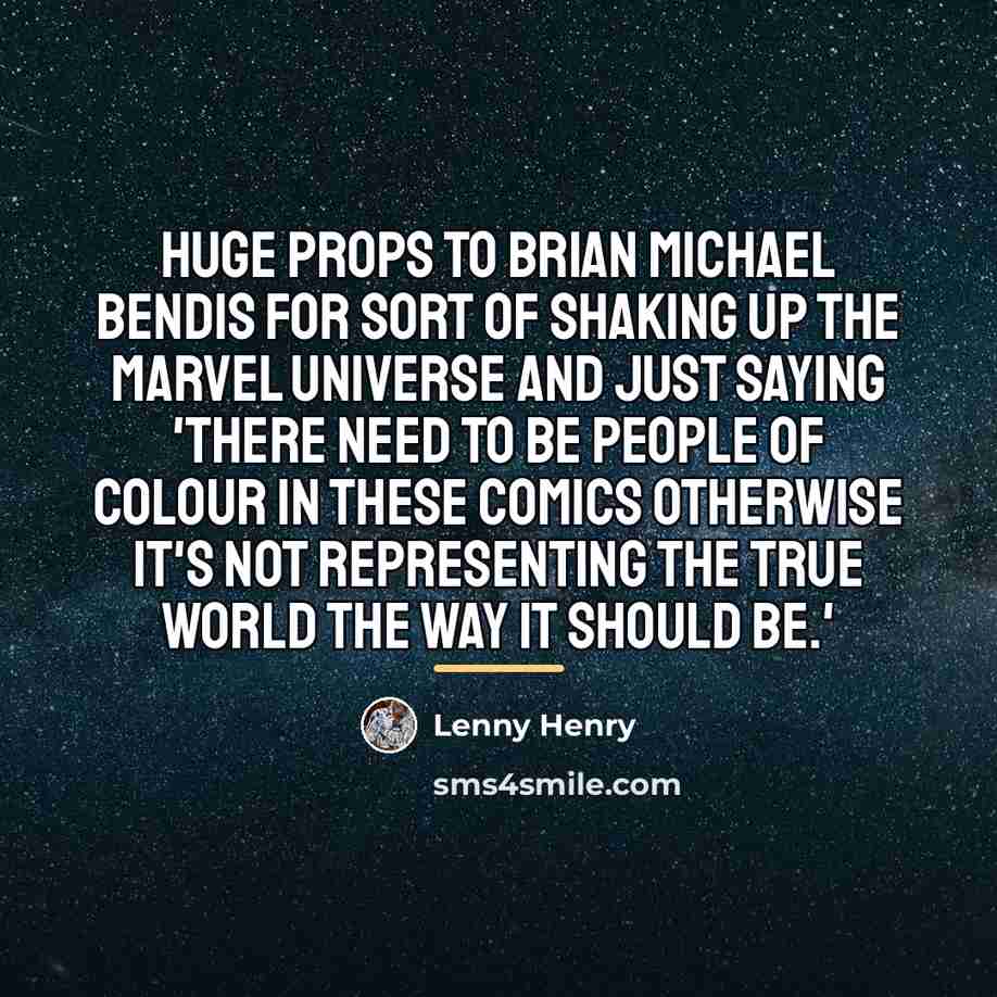“Huge props to Brian Michael Bendis for sort of shaking…” quote by Lenny Henry