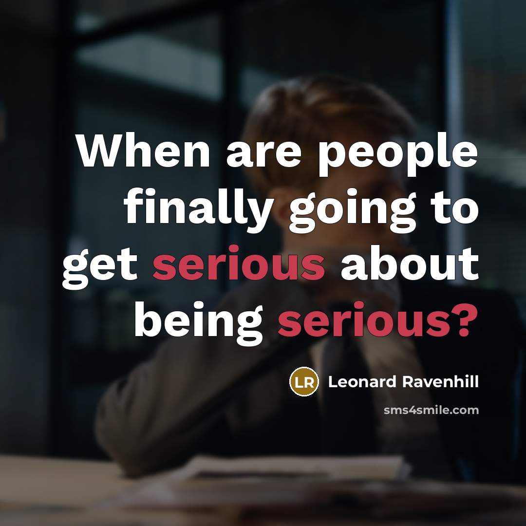 “When are people finally going to get serious about being…” quote by Leonard Ravenhill