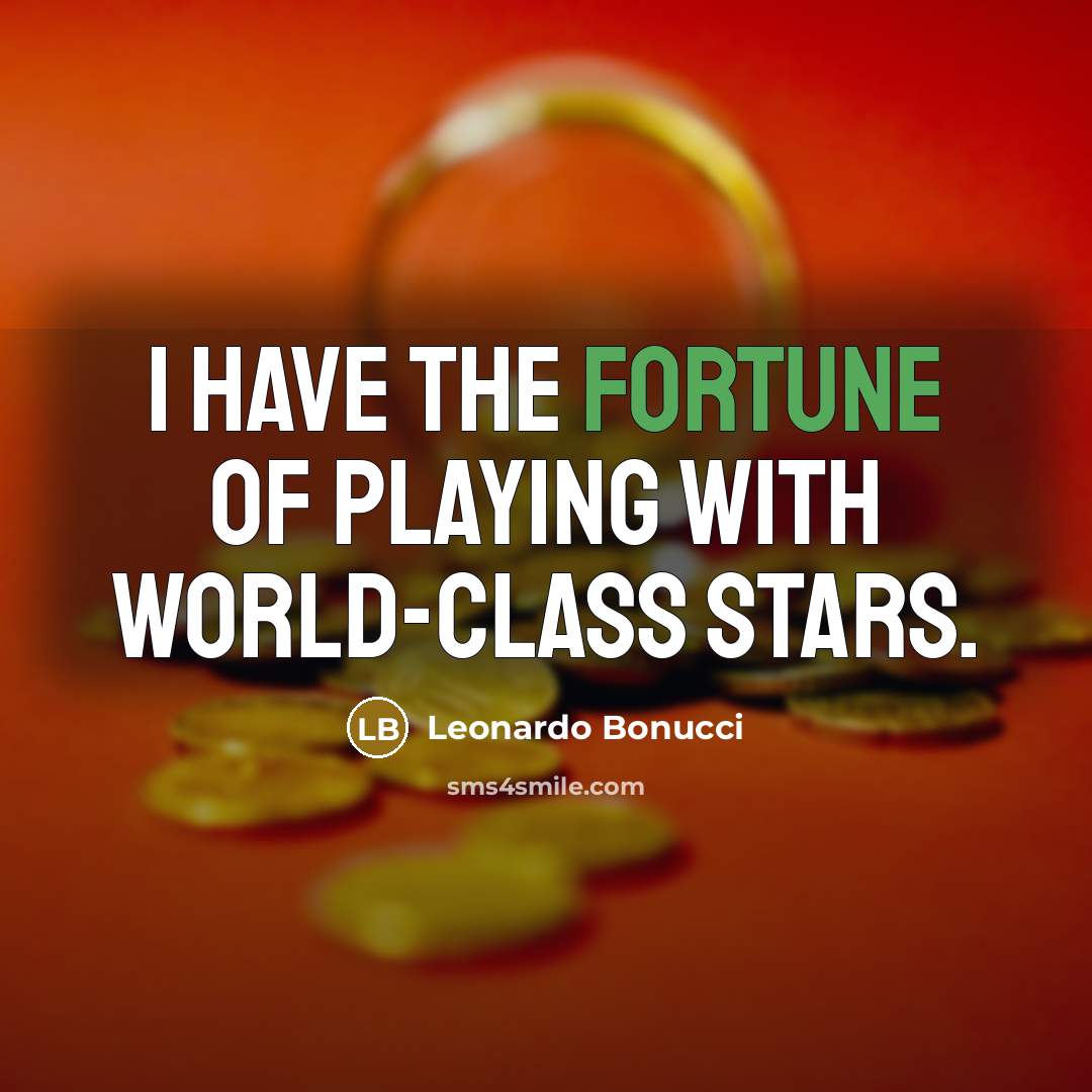 “I have the fortune of playing with world-class stars.…” quote by Leonardo Bonucci
