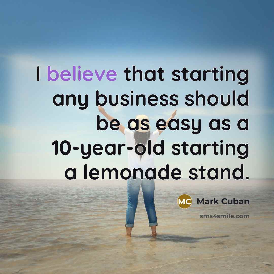 “I believe that starting any business should be as easy…” quote by Mark Cuban