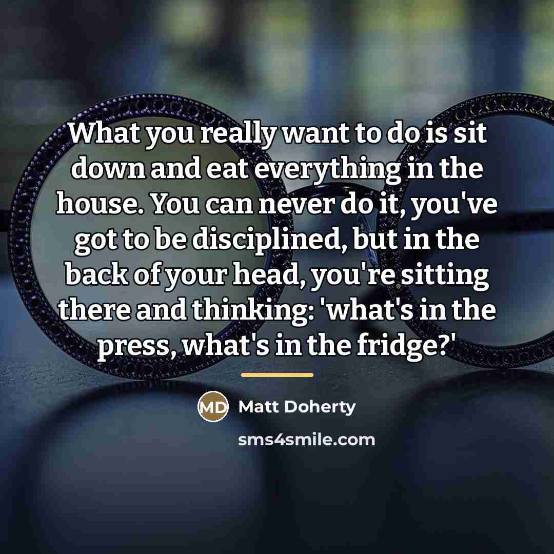 “What you really want to do is sit down and…” quote by Matt Doherty