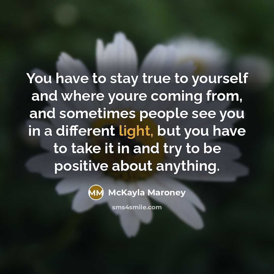 “You have to stay true to yourself and where youre…” quote by McKayla Maroney