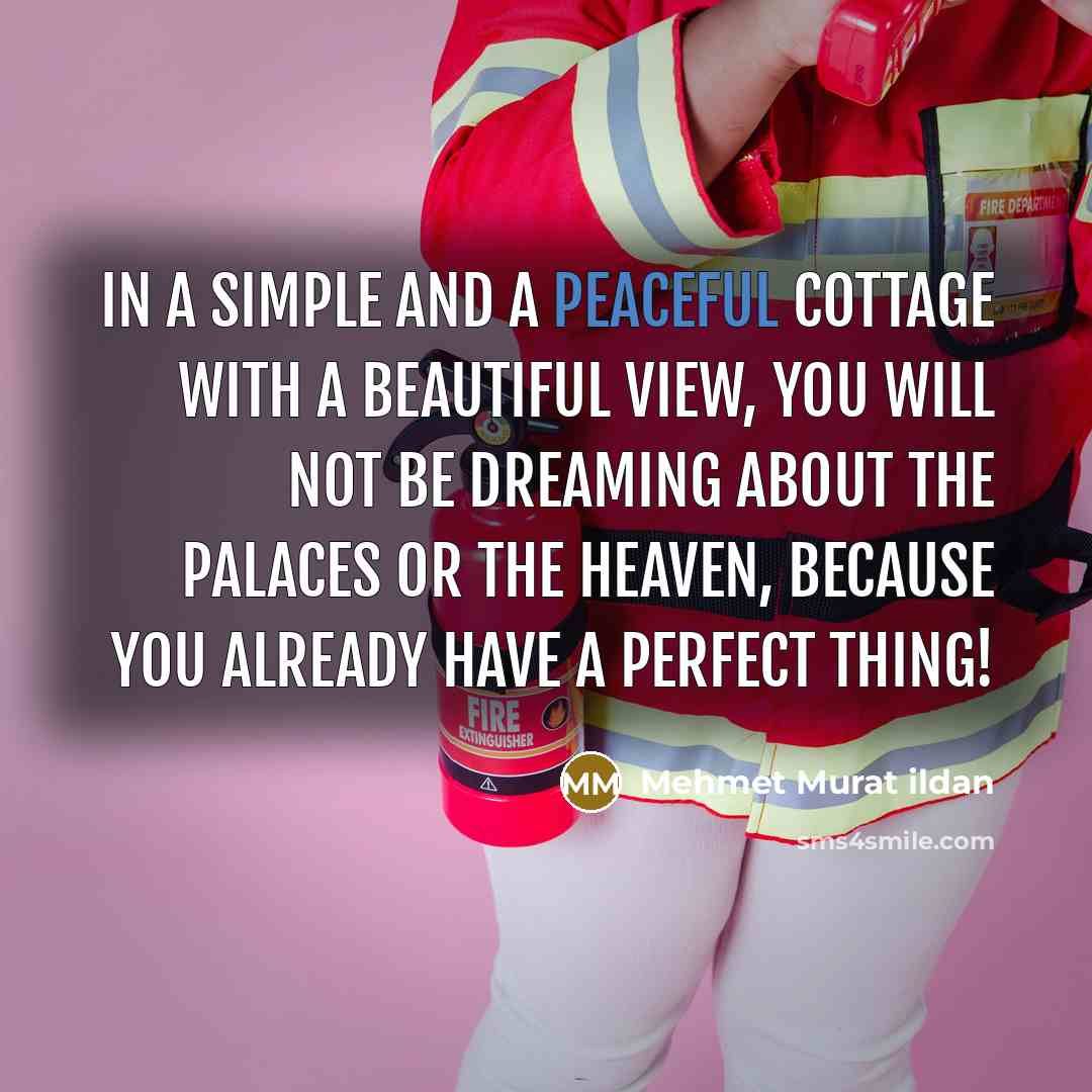 “In a simple and a peaceful cottage with a beautiful…” quote by Mehmet Murat Ildan
