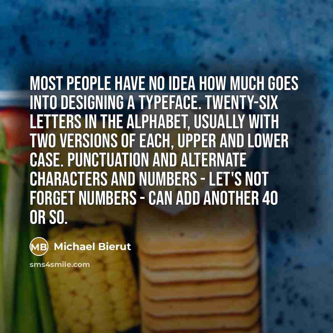 “Most people have no idea how much goes into designing…” quote by Michael Bierut
