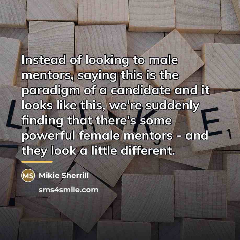 “Instead of looking to male mentors, saying this is the…” quote by Mikie Sherrill