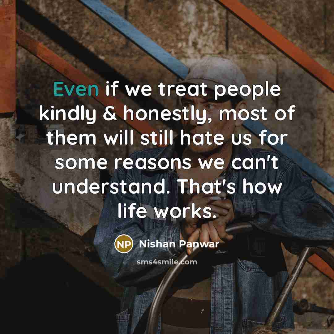 “Even if we treat people kindly & honestly, most of…” quote by Nishan Panwar