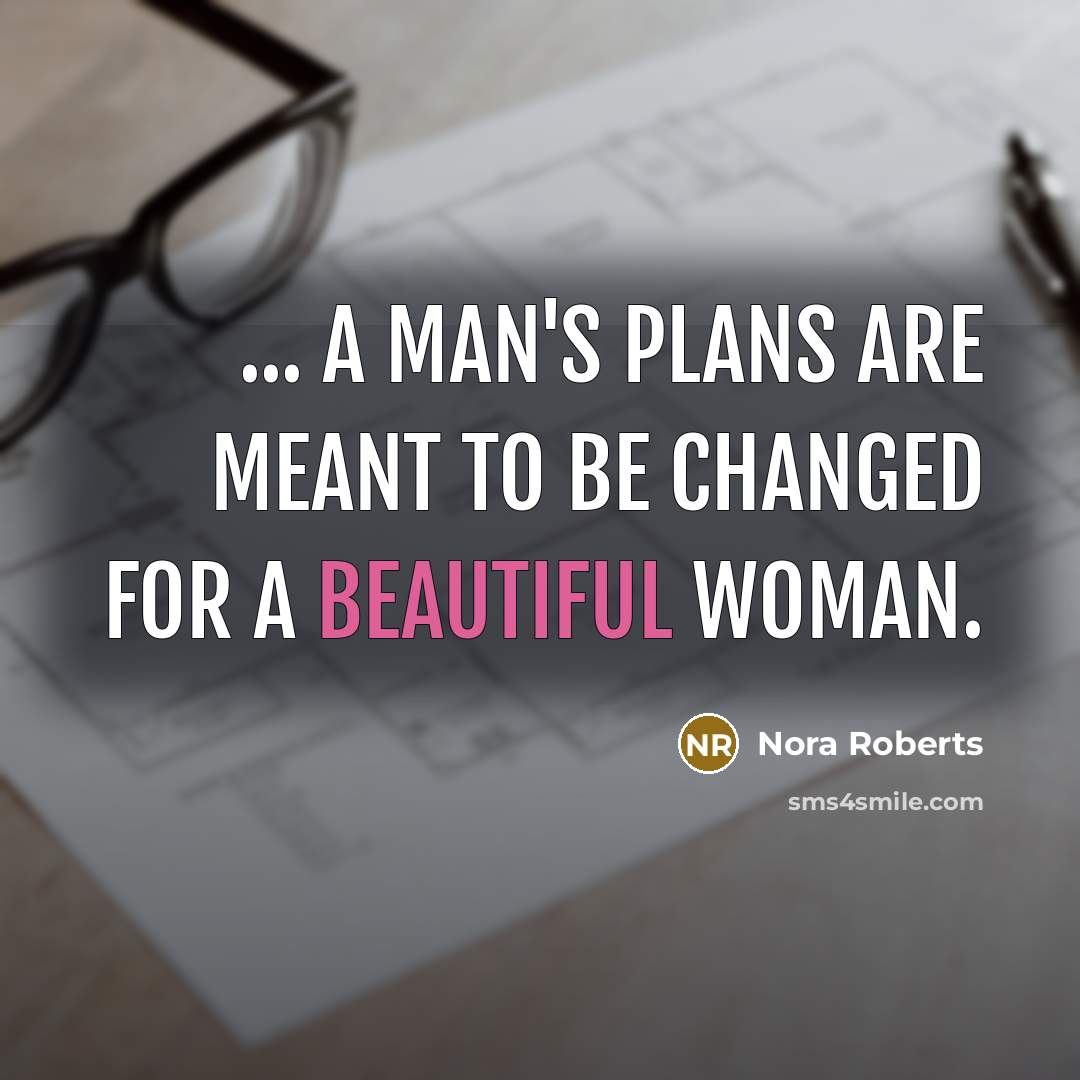 “... a man's plans are meant to be changed for…” quote by Nora Roberts