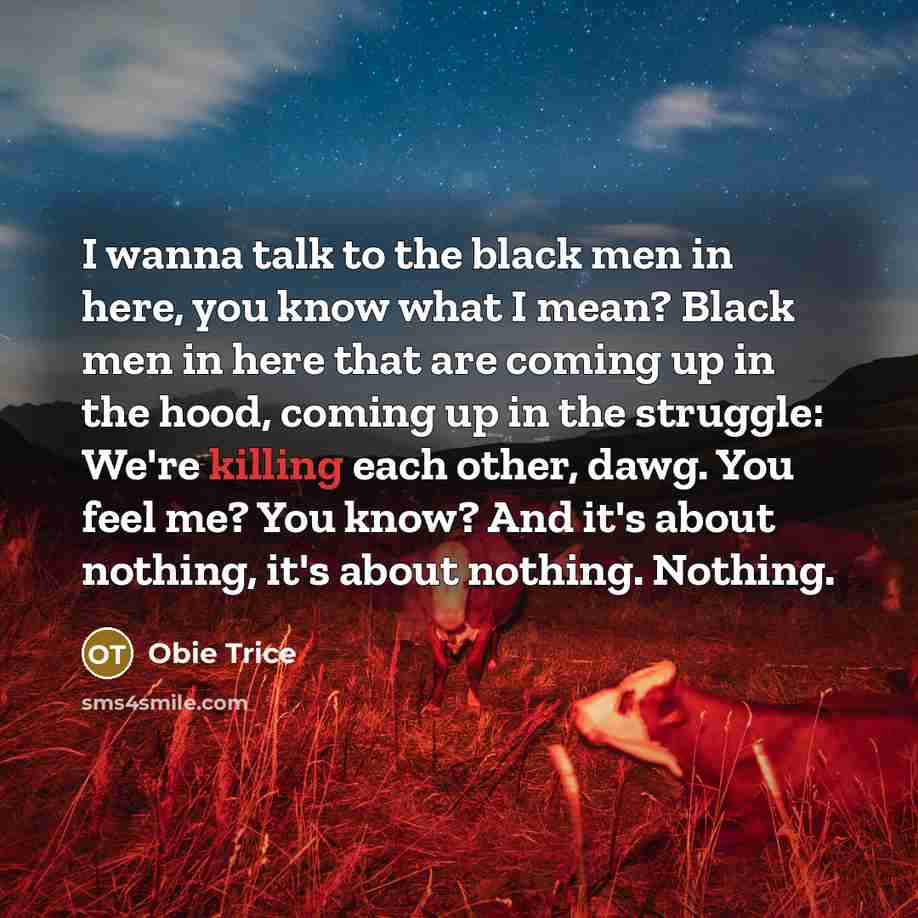 “I wanna talk to the black men in here, you…” quote by Obie Trice