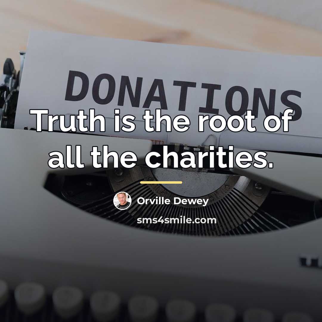 “Truth is the root of all the charities.…” quote by Orville Dewey