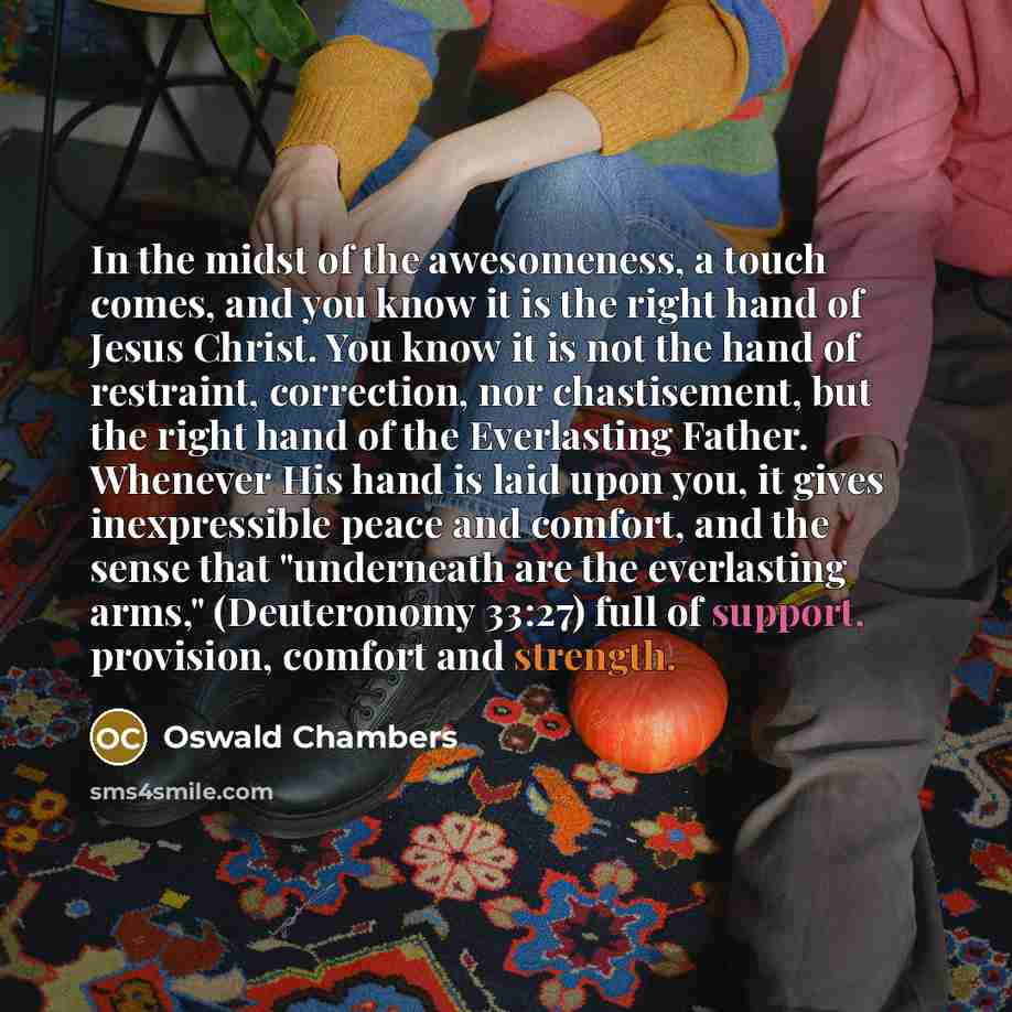 “In the midst of the awesomeness, a touch comes, and…” quote by Oswald Chambers