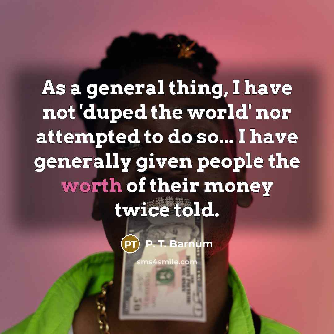 “As a general thing, I have not 'duped the world'…” quote by P. T. Barnum