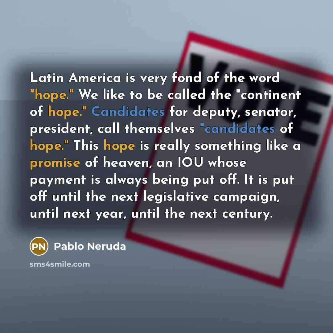 “Latin America is very fond of the word "hope." We…” quote by Pablo Neruda