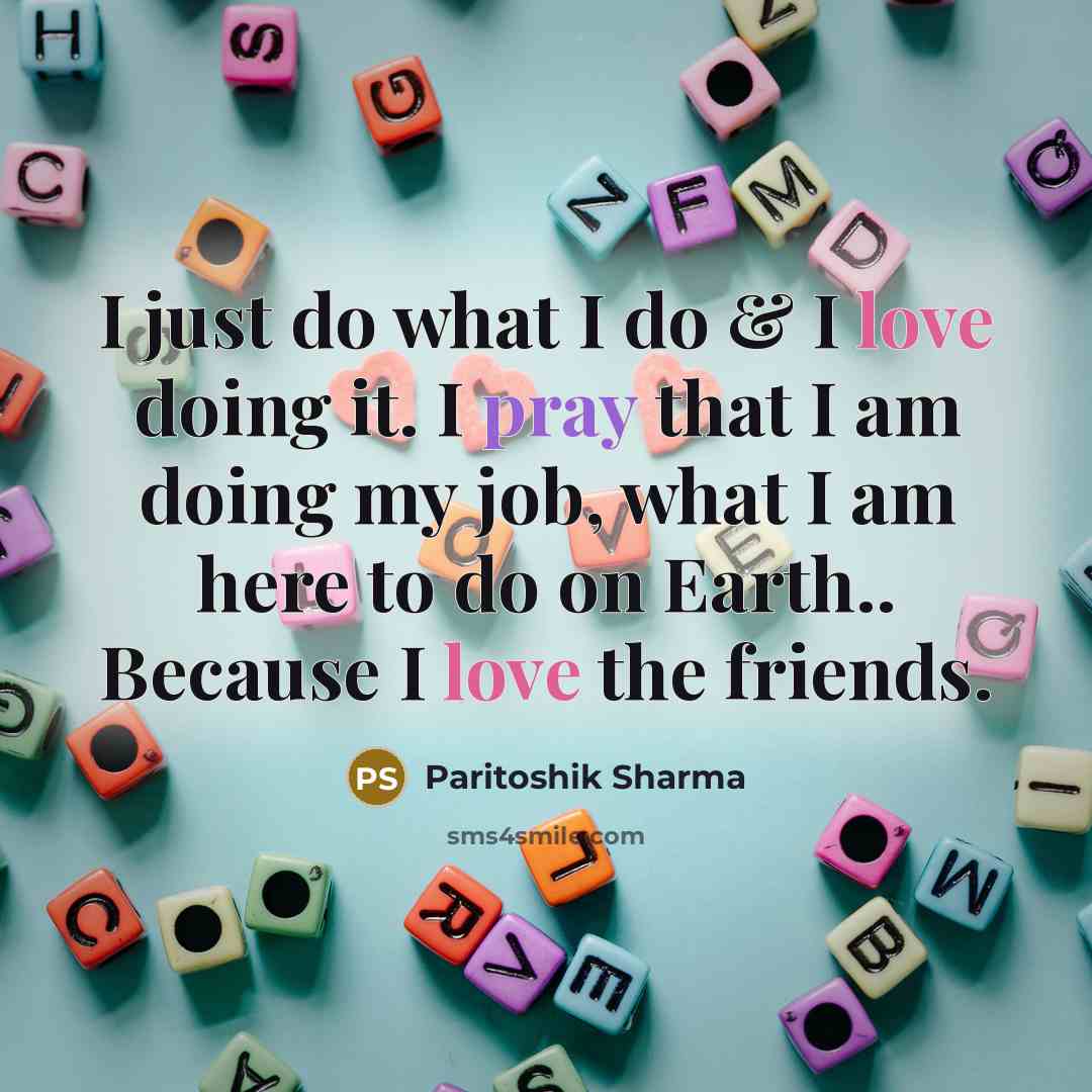 “I just do what I do & I love doing…” quote by Paritoshik Sharma